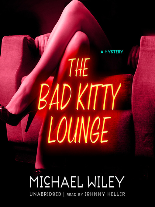 Title details for The Bad Kitty Lounge by Michael Wiley - Wait list